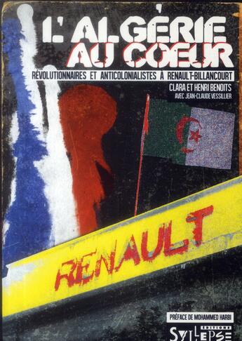 Couverture du livre « L'Algérie au coeur ; parcours militants à Renault-Billancourt » de Clara Benoit et Henri Benoit aux éditions Syllepse