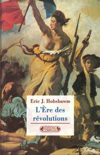Couverture du livre « Ere des révolutions » de Eric John Hobsbawm aux éditions Complexe
