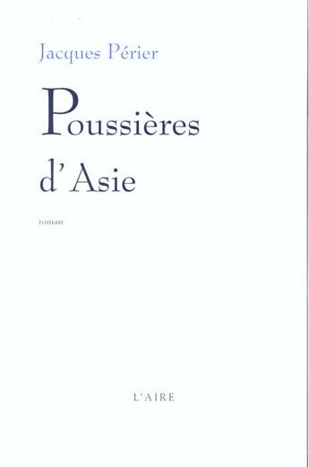 Couverture du livre « Poussieres d'asie » de Jacques Perier aux éditions Éditions De L'aire
