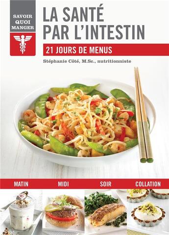 Couverture du livre « Savoir quoi manger : la santé par l'intestin ; 21 jours de menus » de Stephanie Cote aux éditions Modus Vivendi