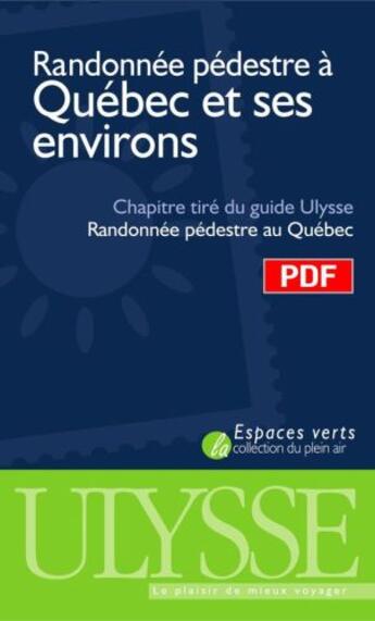 Couverture du livre « Randonnée pédestre Québec et ses environs ; chapitre tiré du guide « randonnée pédestre au Québec » » de Yves Seguin aux éditions Ulysse