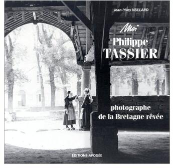 Couverture du livre « Moi, Philippe Tassier, photographe de la Bretagne rêvée » de Jean-Yves Veillard aux éditions Puf