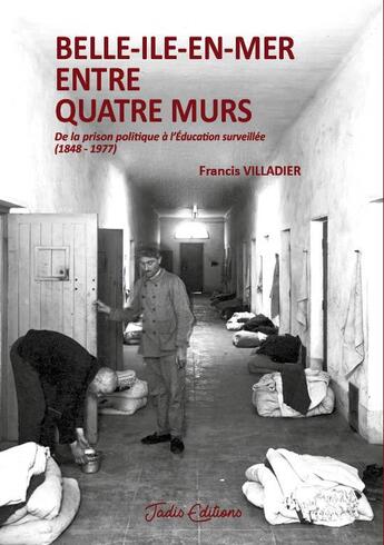 Couverture du livre « Belle-Ile-en-Mer entre quatre murs » de Francis Villadier aux éditions Jadis Editions