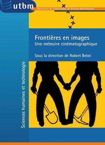 Couverture du livre « Frontières en images : Une mémoire cinématographique » de Robert Belot aux éditions Utbm