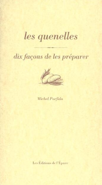 Couverture du livre « Dix façons de le préparer : les quenelles » de Michel Porfido aux éditions Les Editions De L'epure