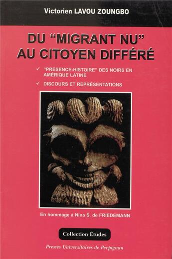 Couverture du livre « Du Migrant nu au citoyen différé : « Présence-Histoire » des noirs en Amérique latine - Discours et représentations » de Victorien Lavou Zoungbo aux éditions Pu De Perpignan