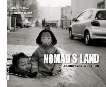 Couverture du livre « Nomad'S Land Les Bidonvilles Du Froid » de Le Bihan Samuel Auj aux éditions Le Marque Pages