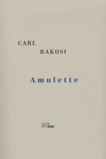 Couverture du livre « Amulette » de Carl Rakosi aux éditions La Barque