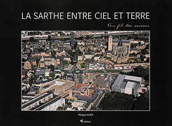 Couverture du livre « La Sarthe entre ciel et terre ; au fil des saisons » de Philippe Aizier aux éditions Itf