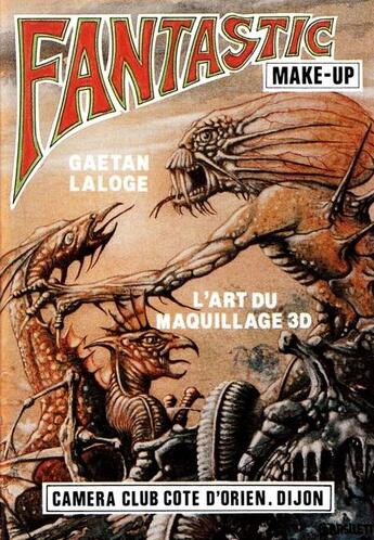 Couverture du livre « Fantastic make-up ; l'art du maquillage 3d » de Gaëtan Laloge aux éditions Gaetan Laloge