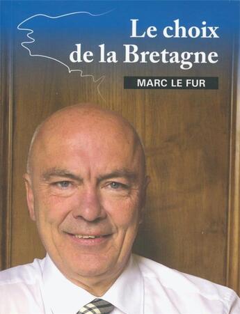 Couverture du livre « Le choix de la Bretagne » de Marc Le Fur aux éditions Coop Breizh