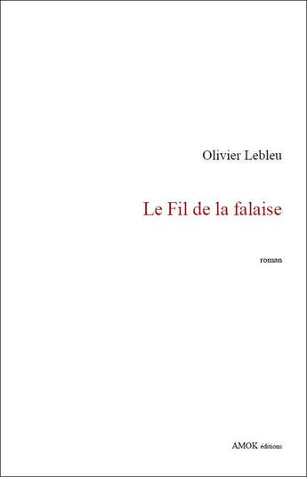 Couverture du livre « Le fil de la falaise » de Olivier Lebleu aux éditions Editions Amok