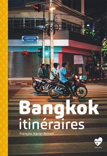 Couverture du livre « Bangkok itinéraires » de Robert Francois-Xavier aux éditions Waku Waku