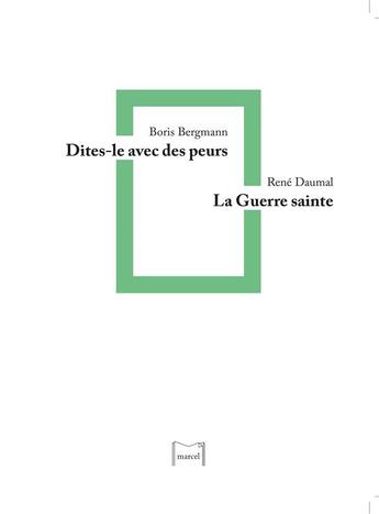 Couverture du livre « Dites-le avec des peurs ; la guerre sainte » de Boris Bergmann et Rene Daumal aux éditions Editions Marcel