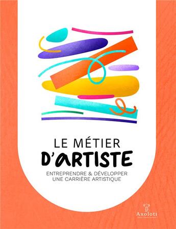 Couverture du livre « Le métier d'artiste » de Marie Cappuccia aux éditions Axoloti