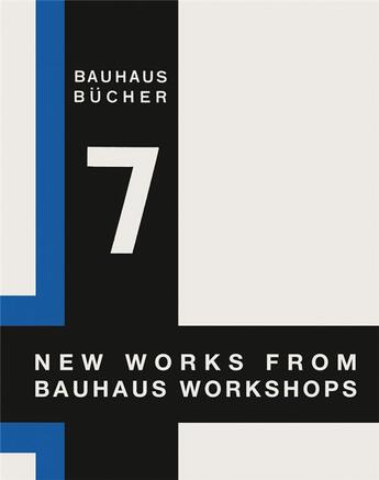 Couverture du livre « New works from bauhaus workshops (bauhausbucher 7) » de Walter Gropius aux éditions Lars Muller