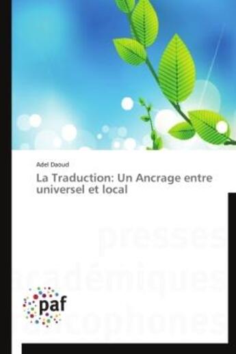 Couverture du livre « La traduction ; un ancrage entre universel et local » de Adel Daoud aux éditions Presses Academiques Francophones