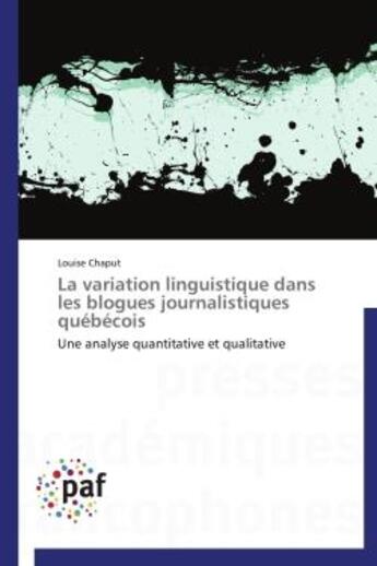 Couverture du livre « La variation linguistique dans les blogues journalistiques québecois » de Louise Chaput aux éditions Presses Academiques Francophones