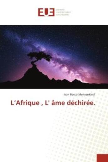 Couverture du livre « L'afrique , l' ame dechiree. » de Munyankindi J B. aux éditions Editions Universitaires Europeennes