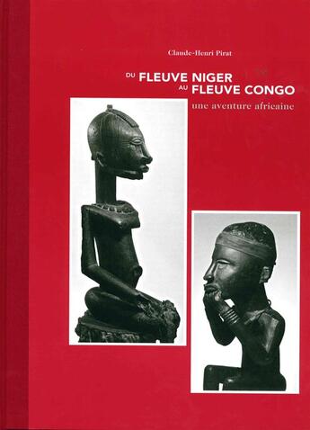 Couverture du livre « Du fleuve Niger au fleuve Congo » de Claude-Henri Pirat aux éditions Exhibitions International