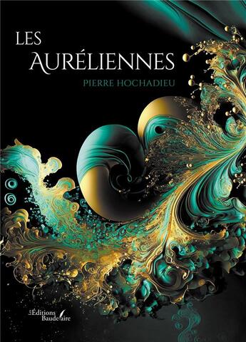 Couverture du livre « Les Auréliennes » de Pierre Hochadieu aux éditions Baudelaire