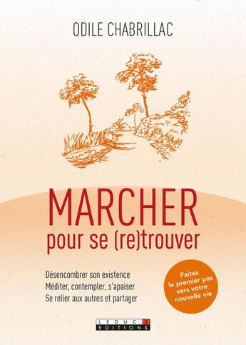 Couverture du livre « Marcher pour se (re)trouver ; désencombre son existence, méditer, contempler, s'apaiser ; se relier aux autres et partager » de Odile Chabrillac aux éditions Leduc