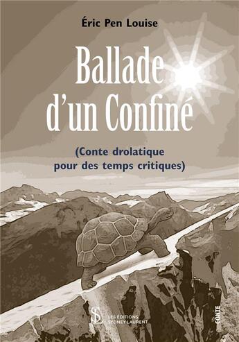 Couverture du livre « Ballade d un confine - (conte drolatique pour des temps critiques) » de Eric Pen Louise aux éditions Sydney Laurent