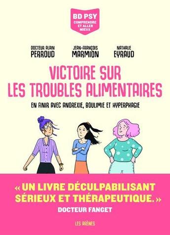 Couverture du livre « Victoire sur les troubles alimentaires : en finir anorexie, boulimie et hyperphagie » de Alain Perroud et Jean-Francois Marmion et Nathalie Eyraud aux éditions Les Arenes Bd