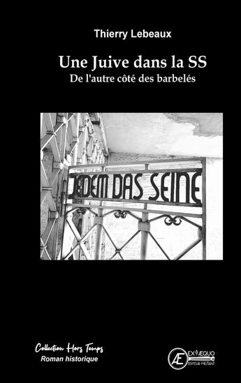 Couverture du livre « Une juive dans la SS : De l'autre côté des barbelés » de Thierry Lebeaux aux éditions Ex Aequo