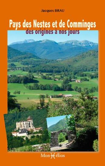 Couverture du livre « Pays de Nestes et de Comminges, des origines à nos jours » de Jacques Brau aux éditions Monhelios