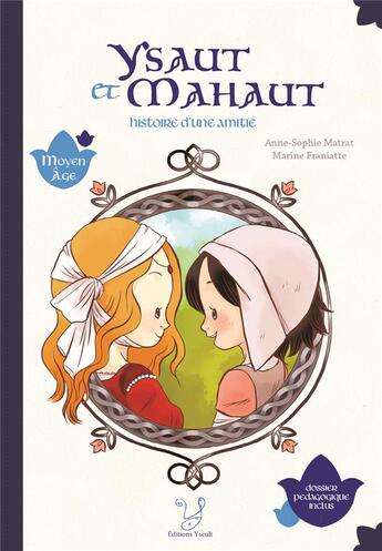 Couverture du livre « Ysaut et Mahaut ; histoire d'une amitié » de Marine Franiatte et Anne-Sophie Matrat aux éditions Yseult