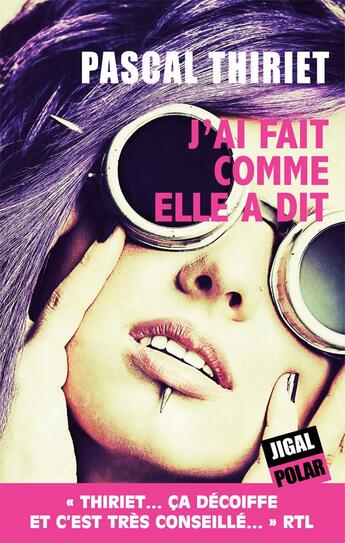 Couverture du livre « J'ai fait comme elle a dit » de Pascal Thiriet aux éditions Jigal