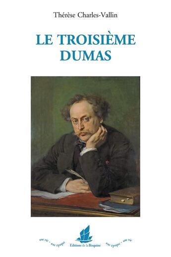 Couverture du livre « Le troisième Dumas » de Therese Charles-Vallin aux éditions La Bisquine