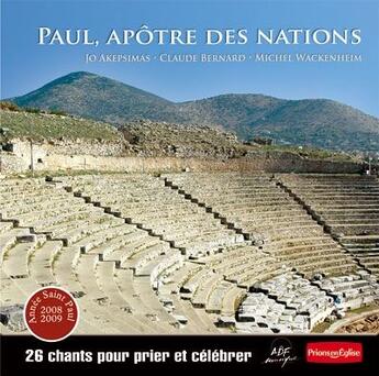 Couverture du livre « Paul, apotre des nations ; 26 chants pour prier et célébrer » de Jo Akepsimas et Claude Bernard et Michel Wackeinheim aux éditions Adf Musique