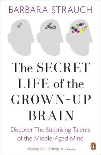 Couverture du livre « The Secret Life of the Grown-Up Brain » de Barbara Strauch aux éditions Penguin Books Ltd Digital