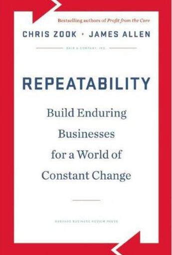 Couverture du livre « Repeatability ; build enduring businesses for a world of constant change » de James Allen et Chris Zook aux éditions 