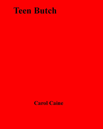 Couverture du livre « Teen Butch » de Carol Caine aux éditions Disruptive Publishing