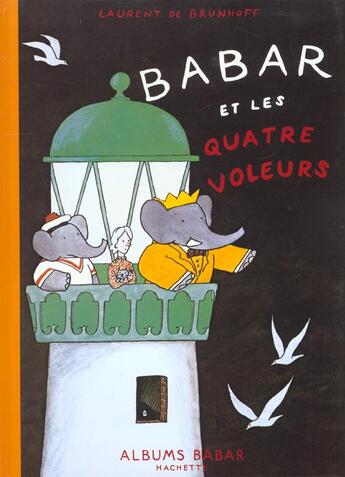 Couverture du livre « Babar et les quatre voleurs » de Laurent De Brunhoff aux éditions Hachette Jeunesse