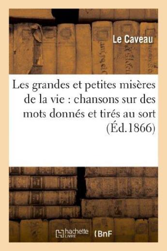 Couverture du livre « Les grandes et petites miseres de la vie » de Le Caveau aux éditions Hachette Bnf