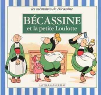 Couverture du livre « Becassine Et La Petite Loulotte » de Caumery et Joseph-Porphyre Pinchon aux éditions Gautier Languereau