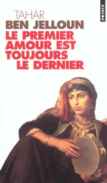 Couverture du livre « Le premier amour est toujours le dernier » de Tahar Ben Jelloun aux éditions Points