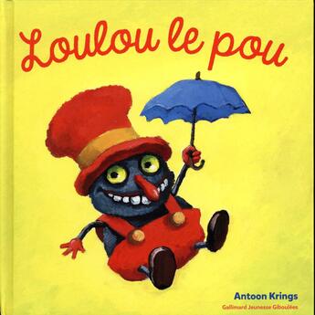 Couverture du livre « Loulou le pou » de Antoon Krings aux éditions Gallimard Jeunesse Giboulees