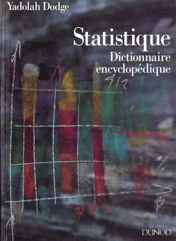 Couverture du livre « Statistique Dictionnaire Encyclopedique » de Yadolah Dodge aux éditions Dunod