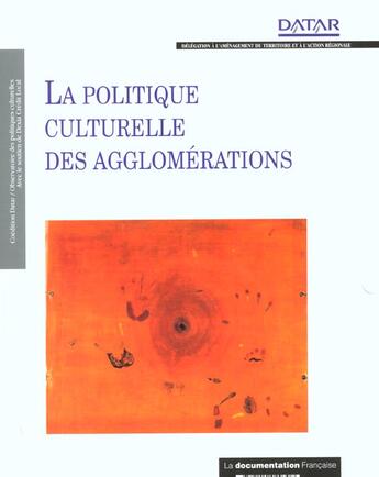 Couverture du livre « La politique culturelle des agglomérations » de Delegation Amenagement Territoire Action Regionale aux éditions Documentation Francaise