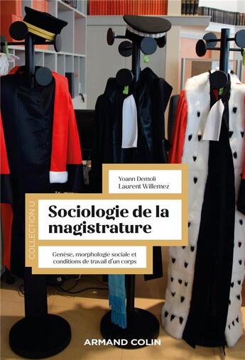 Couverture du livre « Sociologie de la magistrature : genèse, morphologie sociale et conditions de travail d'un corps » de Laurent Willemez et Yoann Demoli aux éditions Armand Colin