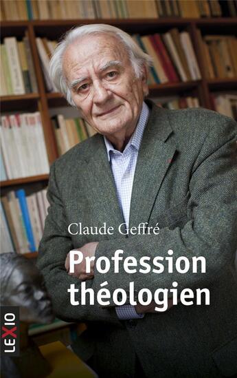 Couverture du livre « Profession théologien » de Claude Geffre aux éditions Lexio