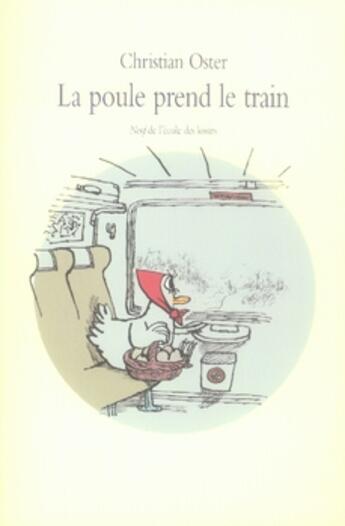 Couverture du livre « La poule prend le train » de Christian Oster aux éditions Ecole Des Loisirs