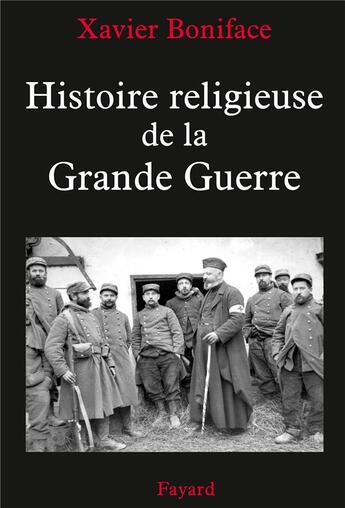 Couverture du livre « Histoire religieuse de la Grande Guerre » de Xavier Boniface aux éditions Fayard