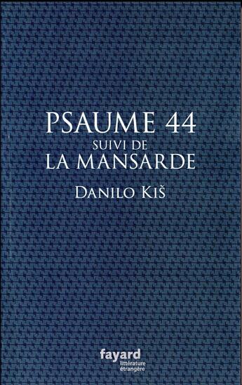 Couverture du livre « Psaume 44 ; La mansarde » de Danilo Kis aux éditions Fayard