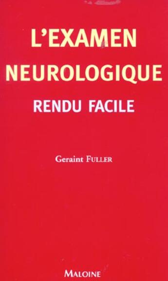 Couverture du livre « L'examen neurologique facile » de Geraint Fuller aux éditions Maloine